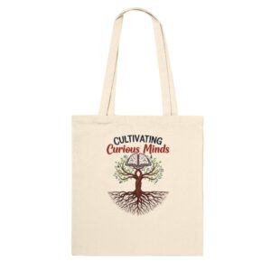 "Cultivating Curious Minds" Premium Teacher Tote | 100% Cotton